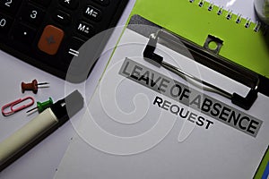 Leave Of Absence Request write on document isolated white background