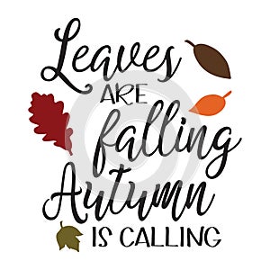 Leaves Are Falling Autumn is Cal typography t-shirt design, tee print