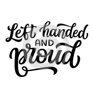 Left handed and proud. Hand lettering