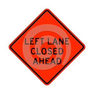 Left lane closed ahead warning road sign