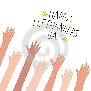 Lefties unite concept banner. August 13, International Lefthanders Day celebration. Left hands raised up together, help and