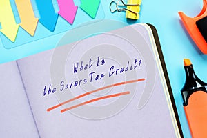 Legal concept about What Is the Savers Tax Credit? with phrase on the page