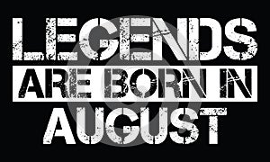 Legends are born in August