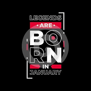 Legends are born in January typography. white and red