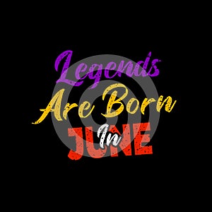 Legends are born in June typography. purple, yellow, red and white combination