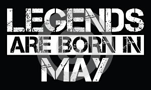 Legends are born in May