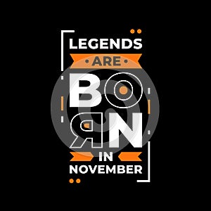 Legends are born in November typography. white and orange