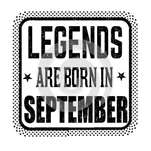 Legends are born in september vintage emblem or label photo