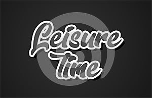 leisure time hand writing word text typography design logo icon