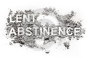 Lent abstinence word text written in ash