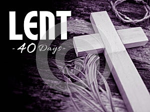 Lent Season,Holy Week and Good Friday concepts - LENT 40 days with vintage background. Stock photo.