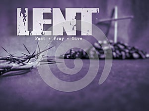 Lent Season,Holy Week and Good Friday concepts - text lent fast pray give with purple vintage background