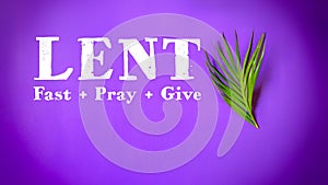 Lent Season,Holy Week and Good Friday concepts - word lent fast pray give in purple background photo