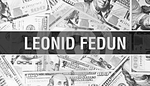 Leonid Fedun text Concept. American Dollars Cash Money,3D rendering. Billionaire Leonid Fedun at Dollar Banknote. Top world