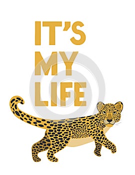 Leopard and text. It's my life. Print for T-shirts, poster, postcards, profile pic. Jungle style. Wild style for