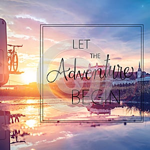 Let the adventure begin quote concept with beautiful sunset on river Danube, Slovakia with a silhouette of part of caravan and