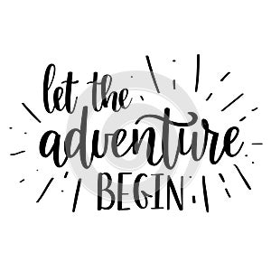 Let the adventure begin vector lettering. Motivational inspirational travel quote.