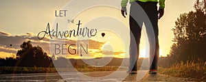 Let the adveture begin quote concept with sunset cyclo way with a man silhouette standing on the road, motivation concept