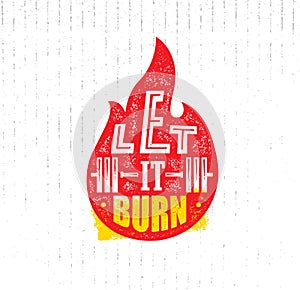 Let It Burn. Gym Workout Training Motivation Sign Design Element. Active Healthy Lifestyle Inspiration Print