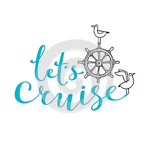 Let cruise, ship steering wheel and seagull - nautical vector doodles, and lettering design element for card