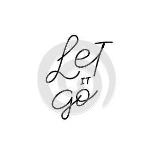 Let it go calligraphy quote lettering sign