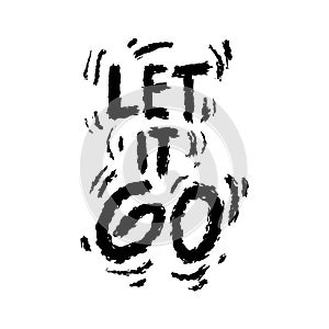 Let it go. Hand drawn lettering.inspire motivational quote.
