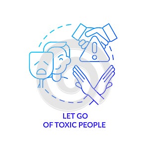 Let go of toxic people blue gradient concept icon