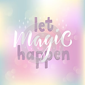 Let magic happen creative lettering on gradient background