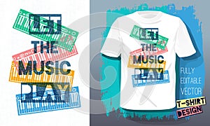 Let the music play lettering slogan retro sketch style musical instruments piano for t shirt design