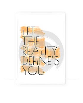 Let the reality defines you, vector