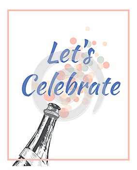 Let s Celebrate. Hand Drawn Party Invitation Template. Champagne explosion. Alcohol drink splash with bubbles