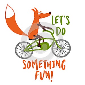 Let`s do something fun - Hand drawn vector illustration with cute bicycle fox