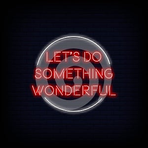 Let`s do something Wonderful Neon Signs Style Text Vector