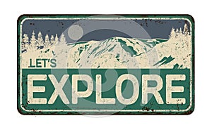 Let`s explore vintage rusty metal sign