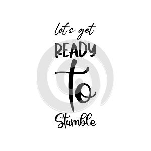 let\'s get ready to stumble black letter quote