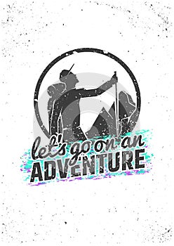 Let's go on an adventure. Hiking inspirational poster. Vector typographic concept for t-shirt print, greeting and postal