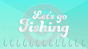 Let`s Go Fishing