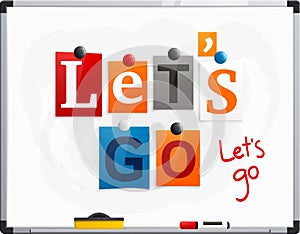 Let`s go made from newspaper letters attached to a whiteboard or noticeboard with magnets. Marker pen. Vector. photo