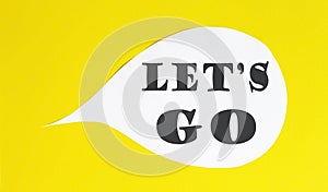 LET`S GO speech bubble isolated on the yellow background