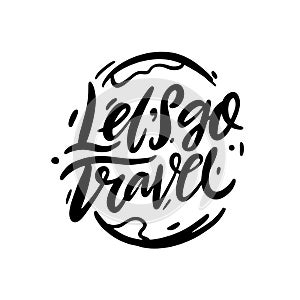 Let`s go travel hand drawn vector adventure lettering. Vector illustration