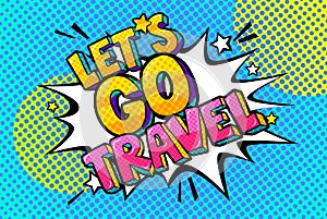 Let s go travel Message in pop art style