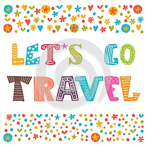 Let's go travel. Travel concept. Lettering design.