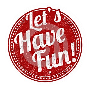 Let`s have fun sign or stamp photo