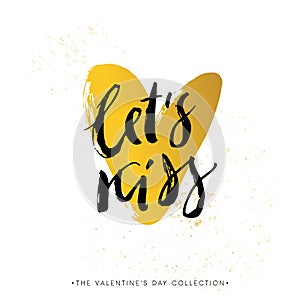 Let`s kiss. Valentines day calligraphy gift card. Gold heart. Ha