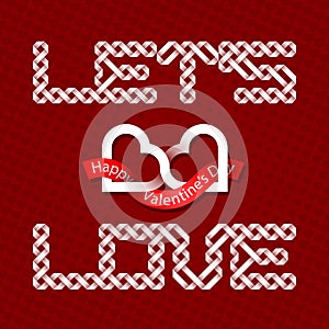 Let`s Love intertwined white bands font lettering with two connected hearts valentine logo on background with red hearts