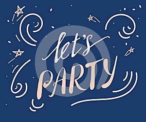 Let`s party in the inscription lettering style. Hand lettering brush vector on blue.