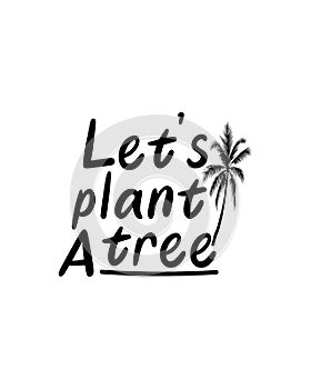 Let\'s plant a tree.Hand drawn typography poster design