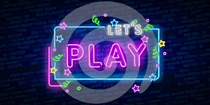 Let`s Play neon sign, bright signboard, light banner. Game logo, emblem and label. Neon sign creator. Neon text edit