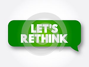Let`s Rethink text message bubble, concept background
