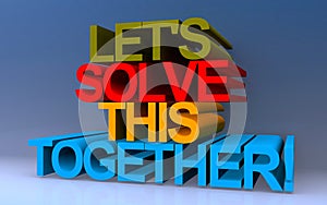 let's solve this together! on blue